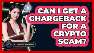 Can I Get A Chargeback For A Crypto Scam?