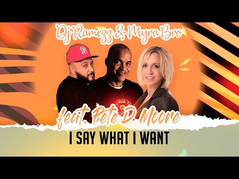 Dj Ramezz x Myra Bro Feat Pete D Moore I Say What I Want 2023