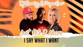 Dj Ramezz & Myra Bro Feat  Pete D Moore " I Say What I Want " 2023