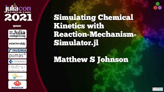 Simulating Chemical Kinetics with ReactionMechanismSimulator.jl | Matthew S. Johnson | JuliaCon 2021 screenshot 1