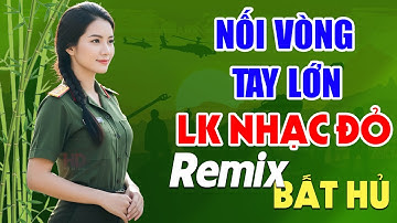 Nối Vòng Tay Lớn, Sợi Nhớ Sợi Thương Remix - Lan Anh | LK Nhạc Đỏ Cách Mạng Tiền Chiến Remix