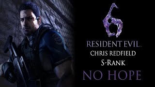 Resident Evil 6: Chris Campaign 'NO HOPE'  S - Rank 'CHRIS' Full Walkthrough (PS4)