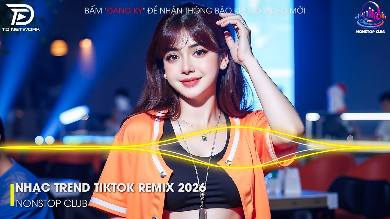 NHẠC TREND TIKTOK REMIX 2026 - NONSTOP VIỆT MIX 2025 BASS CỰC MẠNH🎼BXH NHẠC TRẺ REMIX GÂY BÃO 2026