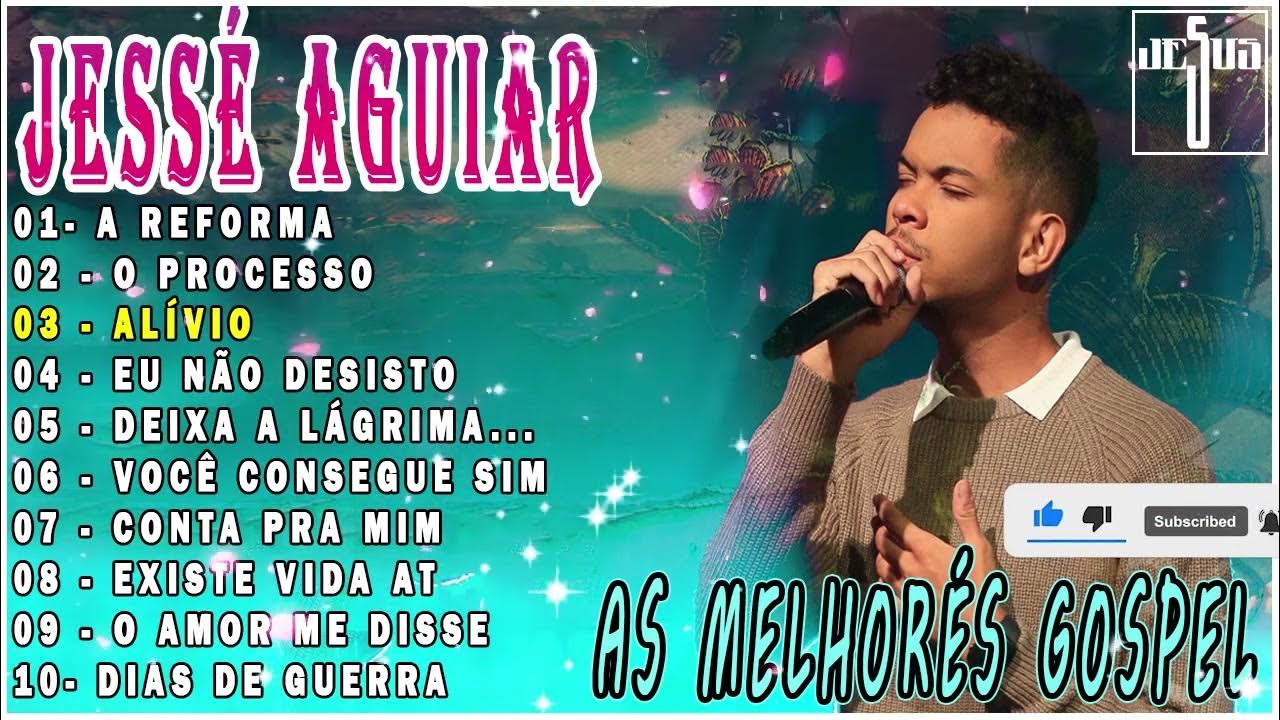 Jessé Aguiar 2022 [ 10 Músicas Gospel Seletivo Mais Tocadas ] Música Gospel Diária [ Alívio