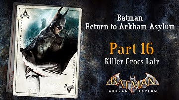 KILLER CROCS LAIR - Batman Return to Arkham Asylum Walkthrough Part 16