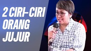 2 CIRI-CIRI ORANG JUJUR --- Pdt. Debby Basjir | #mamadwi #mezbahsyukurdb #khotbahdebbybasjir_db