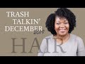 TALKIN TRASH   HAIR DEC 2019