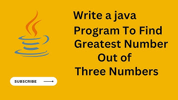 Java Program to Find Greatest Number out of Three Numbers | If Else If Statement