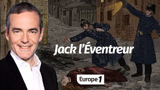 Au cœur de l'histoire: Jack l’Eventreur démasqué (Franck Ferrand)
