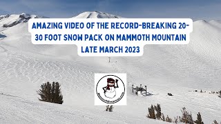 Take a Look at the Amazing Record Breaking 20-30 Foot Snow Pack at the Mammoth Mountain Ski Area