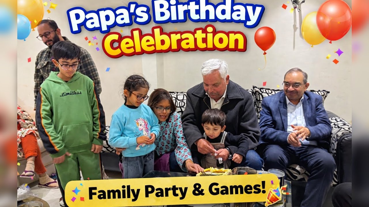 Papa’s Birthday Celebration 🎂 | Family Party, Games & Full Masti