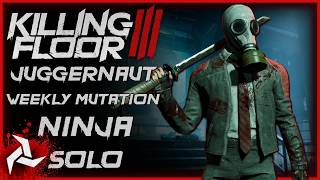 Killing Floor 3 | Juggernaut Weekly Mutation | Prison | Solo Ninja VS Chimera