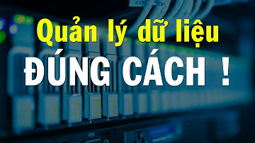 Cách quản lý dữ liệu chuẩn nhất | Lê Huy Hiếu