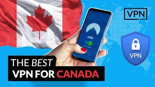 How to Get the Best VPN for Canada!