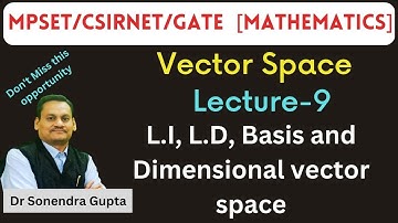 || MPSET/CSIRNET || Mathematical Science || L.I, L.D vectors and Basis of a vector space||