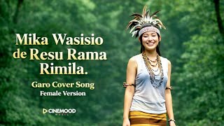 Mika Wasisio de Resu Rama Rimila | Garo Cover Song | Female Version | Cinemood Music