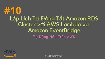 #10 Lập Lịch Tự Động Tắt Amazon RDS Cluster với AWS Lambda và Amazon EventBridge