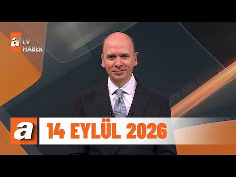 atv Ana Haber | 14 Eylül 2026