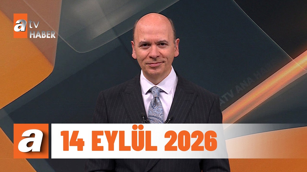 atv Ana Haber | 14 Eylül 2026