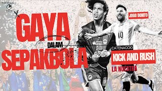 Gaya Dalam Sepakbola. JOGO BONITO, CATENACCIO, LA NUESTRA, KICK AND RUSH.