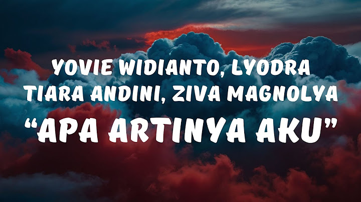 Yovie Widianto, Lyodra, Tiara Andini, Ziva Magnolya - Apa Artinya Aku (Lyrics / Lyrics Video)