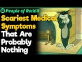 Scariest Medical Symptoms That Are Probably Nothing