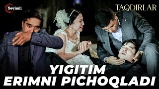 TAQDIRLAR - YIGITIM ERIMNI PICHOQLADI