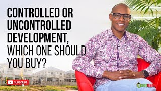 Controlled or Uncontrolled Development, Which One Should You Buy?