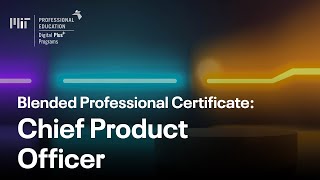 Blended Professional Certificate: Chief Product Officer (Course Overview)