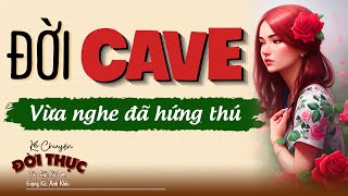 Đọc Truyện Thầm Kín Đặc Sắc Đời Cave Kể Chuyện Đêm Khuya 