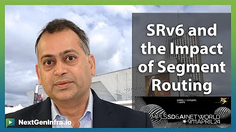 #MPLSWC24: SRv6 and the Impact of Segment Routing