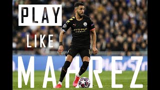 How to play as a Winger with Riyad Mahrez - Manchester City