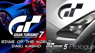 EDGE OF THE WORLD -  Daiki Kasho - Gran Turismo 5 Prologue X Gran Turismo 7 Mashup