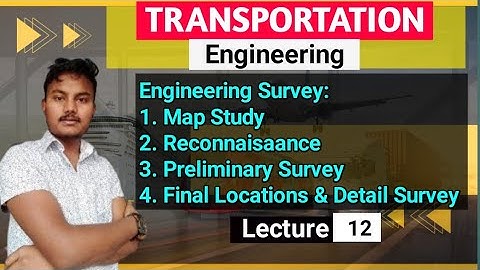 #EngineeringSurvey : Map Study| Reconnaisaance|Preliminary Survey|Final Location & Detail Survey