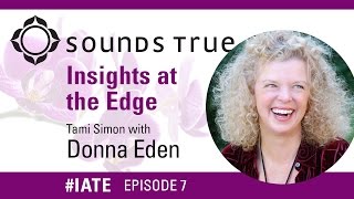 Donna Eden – Insights At The Edge Podcast w/Tami Simon (#IATE 4/15/14)