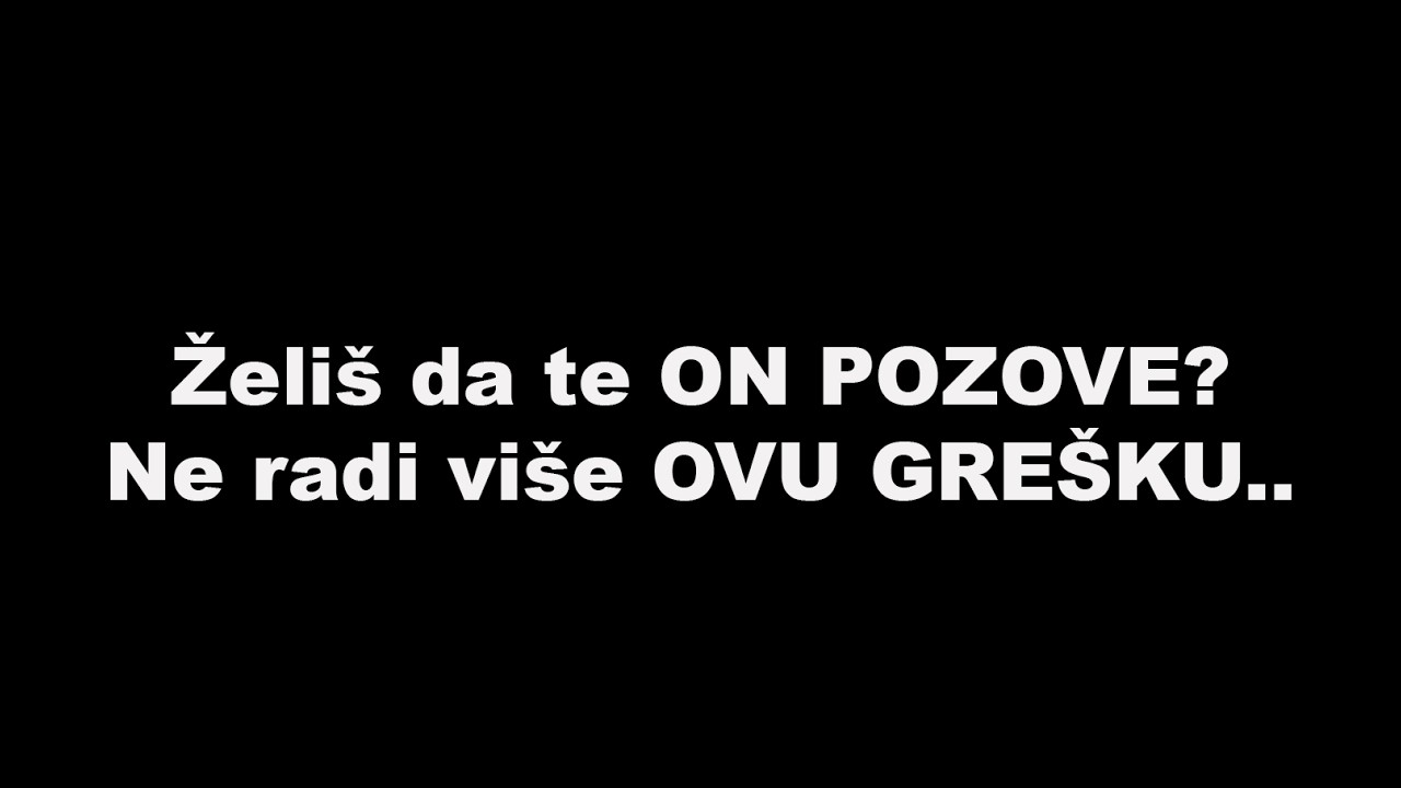 Želiš da te ON POZOVE? Ne radi više OVU GREŠKU..