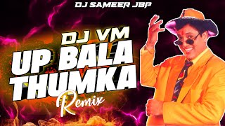 Up Bala Thumka Lagao Dj VM ( Tapori Dance Remix ) by Dj Sameer Jbp