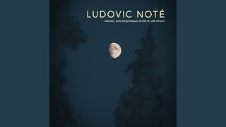 Suite bergamasque, CD 82: III. Clair de lune - Ludovic Noté and Claude Debussy