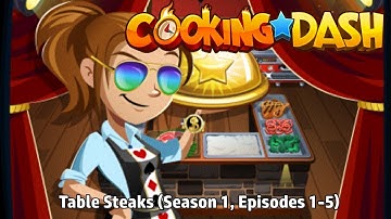 Cooking Dash | Table Steaks (Season 1, Episodes 1-5)