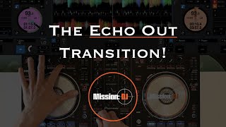 Echo Out Technique For DJing Transitions