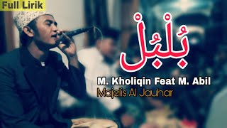 BUL BUL Terbaru - Majelis Al Jauhar M. Kholiqin Feat M. Abil ( Full Lirik )