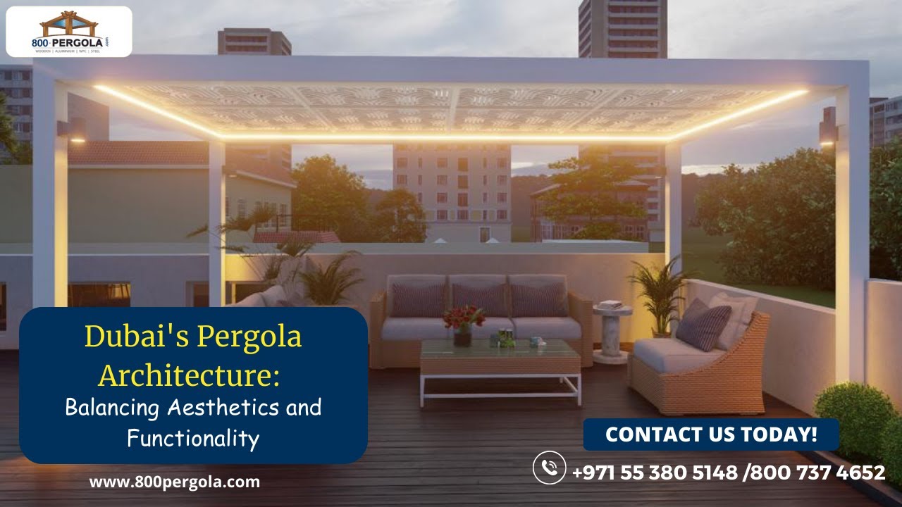 Dubai's Pergola Architecture: Balancing Aesthetics and Functionality