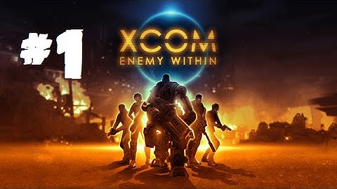 XCOM Enemy Within Walkthrough #1 Attack of the Aliens