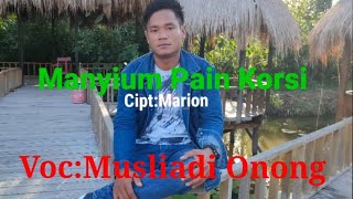 Manyium Pain Korsi-Voc: Musliadi onong.Cipt: Marion