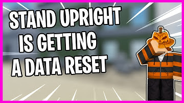 Stand Upright Is Getting a Data Reset... | Roblox