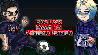 🇧🇷🇺🇸 NEW GEN (Blue Lock)  React to Cristiano Ronaldo | World Cup | Gacha | Part 2