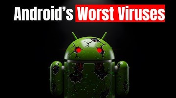 The 7 Most Terrifying Android Viruses of All Time