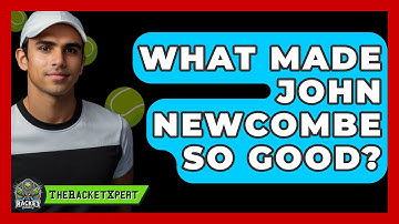 What Made John Newcombe So Good? - The Racket Xpert