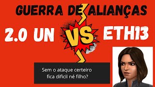 2.0 UN vs ETH13 - AW GUERRA DE ALIANCAS - UMA GUERRA MUITO DIFICIL, TODOS OS BONUS IMPORTAM!