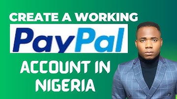 How to Open and Verify a PayPal Account in Nigeria (2025 Guide)